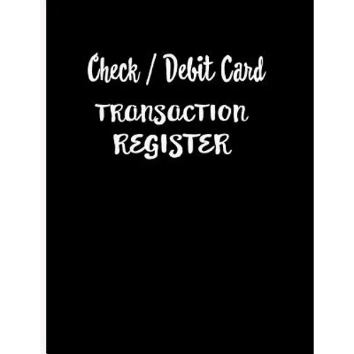 Check / Debit Card Transaction Register: Checkbook Register Checking Account Accommodates Over 1800 Transactions. - Paperback