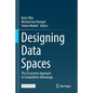 Designing Data Spaces: The Ecosystem Approach to Competitive Advantage - Paperback