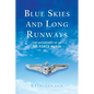 Blue Skies and Long Runways: The Adventures of an Air Force Nurse - Paperback