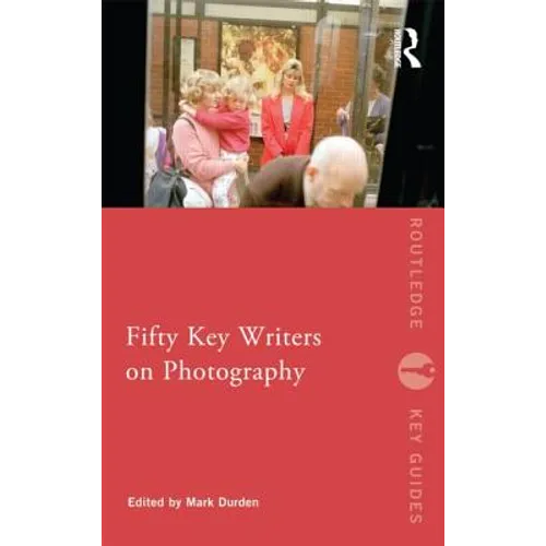 Fifty Key Writers on Photography - Paperback