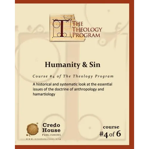 Humanity & Sin: A historical and systematic look at the essential issues of the doctrine of anthropology and hamartiology - Paperback