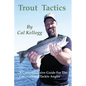 Trout Tactics: A Comprehensive Guide For The Conventional Tackle Angler - Paperback