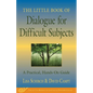 The Little Book of Dialogue for Difficult Subjects: A Practical, Hands-On Guide - Paperback
