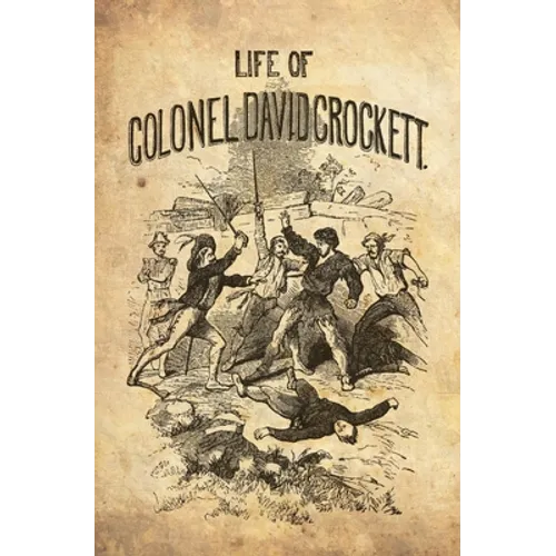The Life Of Col. David Crockett, Written By Himself. - Paperback