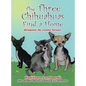 The Three Chihuahuas Find a Home - Hardcover