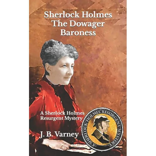 Sherlock Holmes The Dowager Baroness: A Sherlock Holmes Resurgent Mystery - Paperback