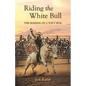Riding the White Bull: The Making of a Navy SEAL - Paperback