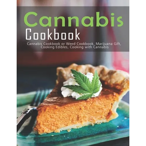 Cannabis Cookbook: Cannabis Cookbook or Weed Cookbook, Marijuana Gift, Cooking Edibles, Cooking with Cannabis - Paperback