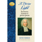 A Divine Light: The Spiritual Leadership of Jonathan Edwards - Hardcover