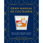 Gran Manual de Cocteler僘: M疽 de 100 Combinados Icicos Para Mezclar, Agitar Y Remover - Hardcover