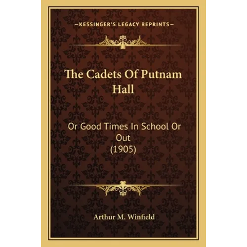 The Cadets Of Putnam Hall: Or Good Times In School Or Out (1905) - Paperback
