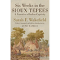Six Weeks in Sioux Tepees: A Narrative of Indian Captivity - Paperback