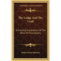The Lodge and the Craft: A Practical Explanation of the Work of Freemasonry - Hardcover