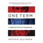 One Term: A Current Day Political Assassination - Hardcover