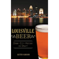 Louisville Beer: Derby City History on Draft - Hardcover
