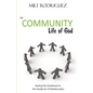 The Community Life of God: Seeing the Godhead as the Model for All Relationships - Paperback