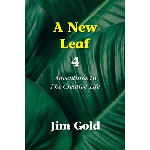 A New Leaf 4: Adventures In The Creative Life - Paperback
