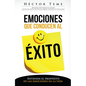 Emociones Que Conducen Al Éxito: Entienda El Propósito de Las Emociones En La Vida - Paperback