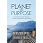 Planet on Purpose: Your Guide to Genuine Prosperity, Authentic Leadership and a Better World - Paperback