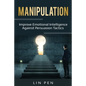 Manipulation: Improve Emotional Intelligence Against Persuasion Tactics - Paperback