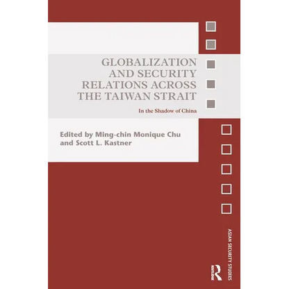 Globalization and Security Relations across the Taiwan Strait: In the shadow of China - Paperback