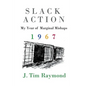 Slack Action: My Year of Marginal Mishaps, 1967 - Paperback
