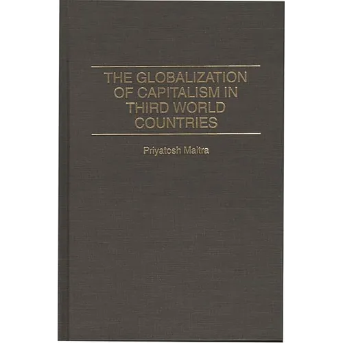 The Globalization of Capitalism in Third World Countries - Hardcover