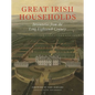 Great Irish Households: Inventories from the Long Eighteenth Century - Hardcover