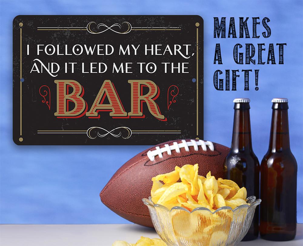 I Followed My Heart Bar - Metal Sign