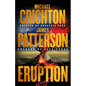 Eruption: Following Jurassic Park, Michael Crichton Started Another Masterpiece--James Patterson Just Finished It - Hardcover