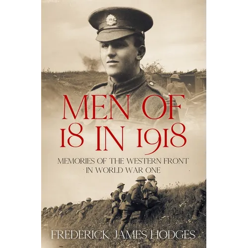 Men of 18 in 1918: Memories of the Western Front in World War One - Paperback