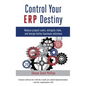 Control Your ERP Destiny: Reduce Project Costs, Mitigate Risks, and Design Better Business Solutions - Hardcover