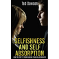 Selfishness and Self Absorption: How to Stop It from Ruining Your Relationships - Paperback