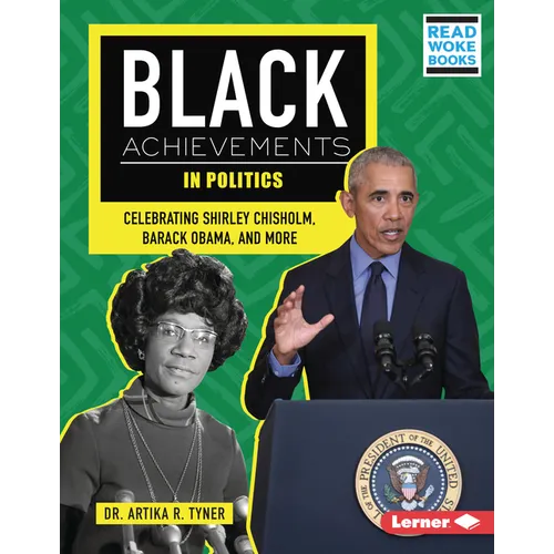 Black Achievements in Politics: Celebrating Shirley Chisholm, Barack Obama, and More - Library Binding