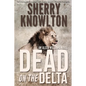 Dead on the Delta: An Alexa Williams Novel - Paperback