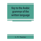 Key to the Arabic grammar of the written language - Paperback