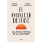 El Amanecer de Todo: Una Nueva Historia de la Humanidad / The Dawn of Everything - Paperback