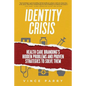 Identity Crisis: Health Care Branding's Hidden Problems and Proven Strategies to Solve Them - Paperback
