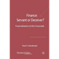 Finance: Servant or Deceiver?: Financialization at the Crossroads - Paperback