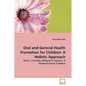 Oral and General Health Promotion for Children: A Holistic Approach - Paperback