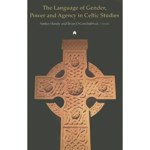 The Language of Gender, Power and Agency in Celtic Studies - Paperback