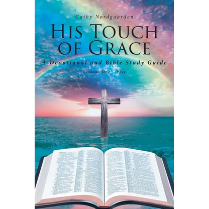 His Touch of Grace: A Devotional and Bible Study Guide Lessons One to Five - Paperback