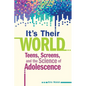 It's Their World: Teens, Screens, and the Science of Adolescence - Paperback