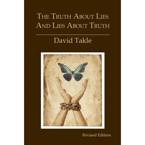 The Truth About Lies and Lies About Truth: A Fresh New Look at the Cunning of Evil and the Means for Our Transformation - Paperback