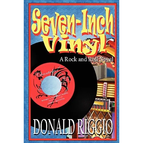 Seven-Inch Vinyl: A Rock and Roll Novel - Paperback