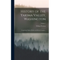 History of the Yakima Valley, Washington; Comprising Yakima, Kittitas, and Benton Counties ..; Volume 1 - Hardcover