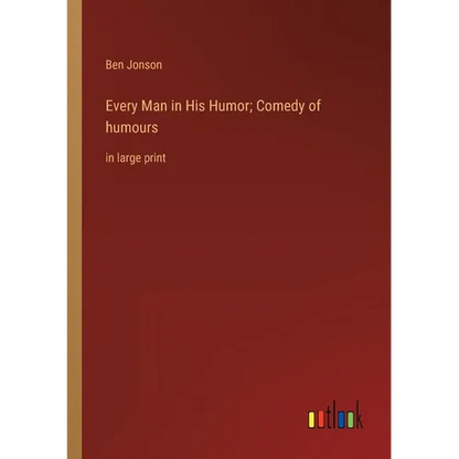 Every Man in His Humor; Comedy of humours: in large print - Paperback