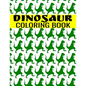 Dinosaur Coloring Book: A Fun-Filled Activity For Kids of All Ages - Tyrannosaurus, T-Rex, Triceratop, Brontosaurus, Brachiosaurs, Raptorex, S - Paperback