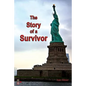 The Story of a Survivor: A Memoir from the Balkan - Surviving the Holocaust in Croatia and Growing up in Communist Yugoslavia - Paperback