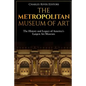 The Metropolitan Museum of Art: The History and Legacy of America's Largest Art Museum - Paperback
